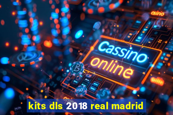 kits dls 2018 real madrid